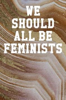 Paperback We Should All Be Feminists: College Ruled Notebook 6"x9" 120 Pages Book