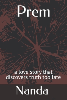 Paperback Prem: a love story that discovers truth too late Book