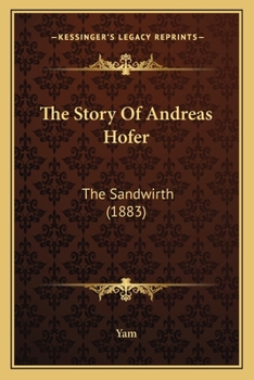 The Story Of Andreas Hofer: The Sandwirth