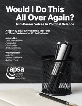 Paperback Would I Do This All Over Again? Mid-Career Voices in Political Science: A Report by the APSA Presidential Task Force on Women's Advancement in the Pro Book