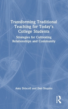 Hardcover Transforming Traditional Teaching for Today's College Students: Strategies for Cultivating Relationships and Community Book