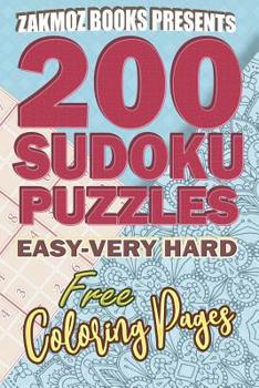 Zakmoz Books Presents 200 Sudoku Puzzles: Easy - Very Hard, Free Coloring Pages: Easy, Medium, Hard and Very Hard, Sudoku Large Print