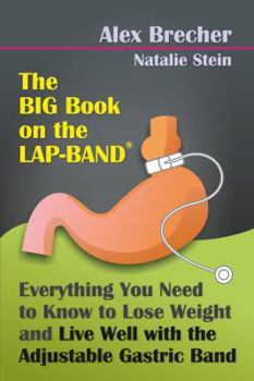 Paperback The Big Book on the Lap-Band: Everything You Need to Know to Lose Weight and Live Well with the Adjustable Gastric Band Book