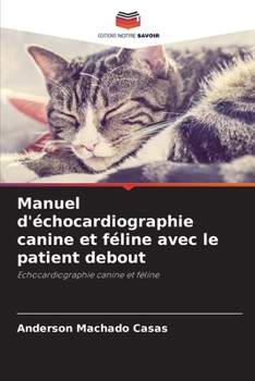 Manuel d'échocardiographie canine et féline avec le patient debout (French Edition)