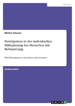 Paperback Partizipation in der individuellen Hilfeplanung bei Menschen mit Behinderung: Wird Partizipation in der Praxis auch beachtet? [German] Book