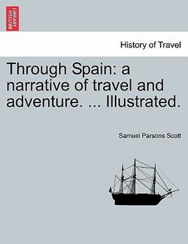Paperback Through Spain: A Narrative of Travel and Adventure. ... Illustrated. Book