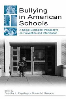Paperback Bullying in American Schools: A Social-Ecological Perspective on Prevention and Intervention Book