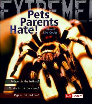 Library Binding Pets Parents Hate!: Animal Life Cycles Book