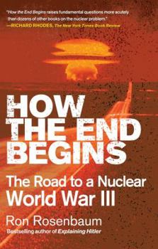 Paperback How the End Begins: The Road to a Nuclear World War III Book
