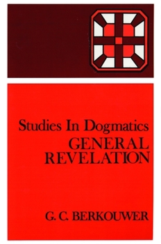 General Revelation (Studies in Dogmatics) - Book  of the Studies in Dogmatics