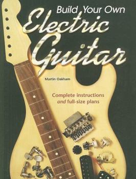 Paperback Build Your Own Electric Guitar: Complete Instructions and Full-Size Plans Book