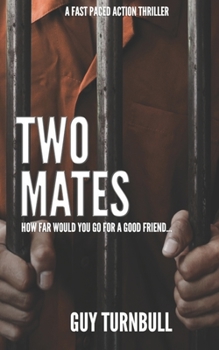 Paperback Two Mates: How far would you go for a good friend... Book