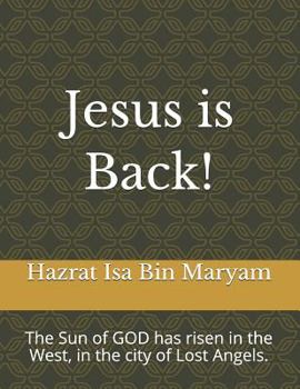 Jesus is Back!: The Sun of GOD has risen in the West, in the city of Lost Angels.