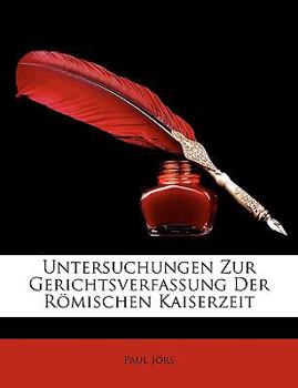 Paperback Untersuchungen Zur Gerichtsverfassung Der Romischen Kaiserzeit [German] Book