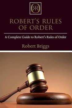 Paperback Robert's Rules of Order: A Complete Guide to Robert's Rules of Order Book