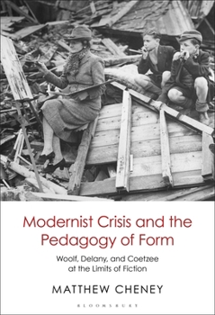 Paperback Modernist Crisis and the Pedagogy of Form: Woolf, Delany, and Coetzee at the Limits of Fiction Book