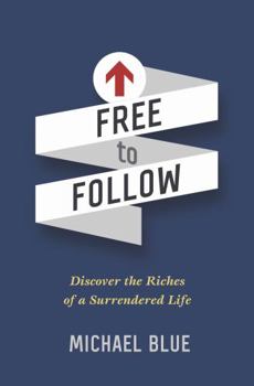 Paperback Free to Follow: Discover the Riches of a Surrendered Life Book