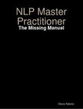 Paperback NLP Master Practitioner - The Missing Manual Book