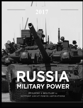 Paperback Russia Military Power - Building a Military to Support Great Power Aspirations: Includes: Russian Ballistic Missile Defense: Rhetoric and Reality Book