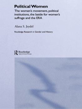 Paperback Political Women: The Women's Movement, Political Institutions, the Battle for Women's Suffrage and the ERA Book