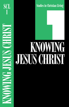 Knowing Jesus Christ Book 1 (Studies in Christian Living Series) - Book #1 of the Studies in Christian Living