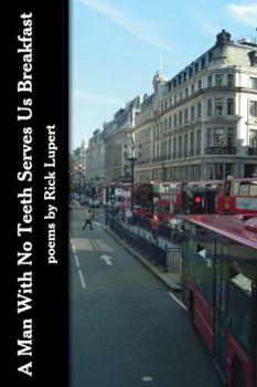 Paperback A Man With No Teeth Serves Us Breakfast: The poets Further Adventures in London Book