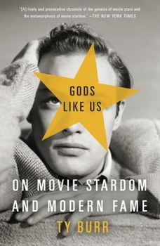 Paperback Gods Like Us: On Movie Stardom and Modern Fame Book