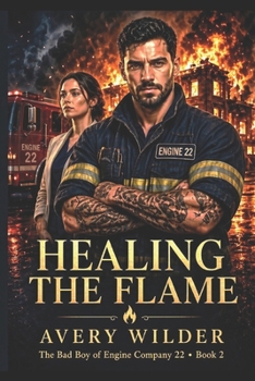Paperback Healing the Flame: The Bad Boy of Engine Company 22 Book