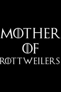 Paperback Mother Of Rottweilers: Mother Of Rottweilers Sarcastic Novelty Gift Funny Journal/Notebook Blank Lined Ruled 6x9 100 Pages Book