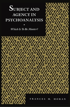 Hardcover Subject and Agency in Psychoanalysis: Which Is to Be Master? Book