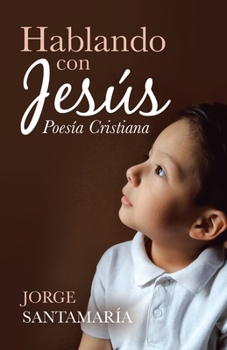 Paperback Hablando Con Jesús: Poesía Cristiana [Spanish] Book