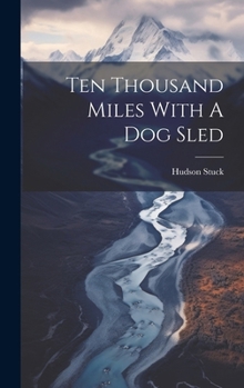 Hardcover Ten Thousand Miles With A Dog Sled Book