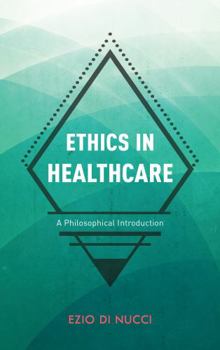 Hardcover Ethics in Healthcare: A Philosophical Introduction Book