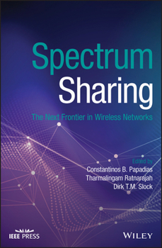 Spectrum Sharing: The Next Frontier in Wireless Networks (Wiley - IEEE)