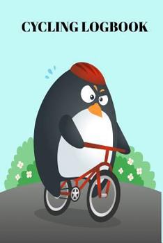 Paperback Cycling Logbook: Log All Your Ride Details Such as Distance Time and Weather with Cute Penguin Riding a Bike Cover Book