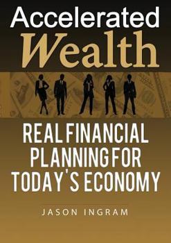 Paperback Accelerated Wealth: Real Financial Planning for Today's Economy Book