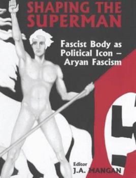 Paperback Shaping the Superman: Fascist Body as Political Icon - Aryan Fascism Book