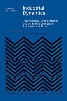 Paperback Industrial Dynamics: Technological, Organizational, and Structural Changes in Industries and Firms Book