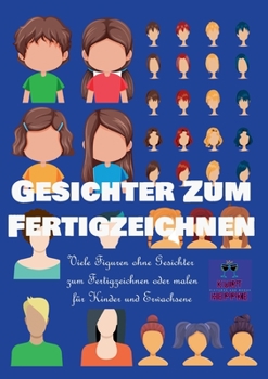 Paperback Gesichter zum Fertigzeichnen: Viele Figuren ohne Gesichter zum Fertigzeichnen oder malen für Kinder und Erwachsene [German] Book