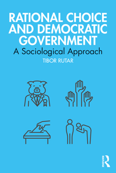Paperback Rational Choice and Democratic Government: A Sociological Approach Book
