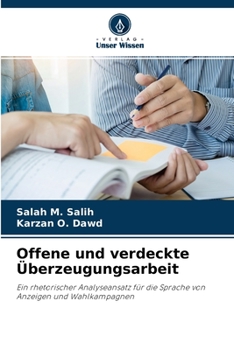 Offene und verdeckte Überzeugungsarbeit: Ein rhetorischer Analyseansatz für die Sprache von Anzeigen und Wahlkampagnen