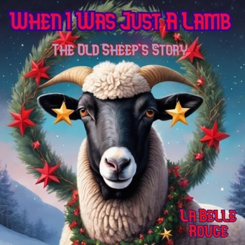 Paperback When I Was Just a Lamb: The Old Sheep's Story Book