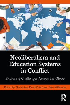 Paperback Neoliberalism and Education Systems in Conflict: Exploring Challenges Across the Globe Book