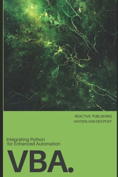 VBA: Integrating Python for Enhanced Automation: A Comprehensive Guide to Advanced VBA Techniques