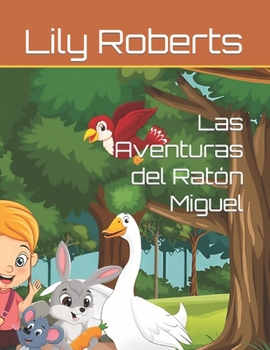 Paperback Las Aventuras del Ratón Miguel: 5 cuentos infantiles [Spanish] Book