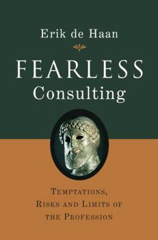 Hardcover Fearless Consulting: Temptations, Risks and Limits of the Profession Book