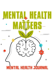 Paperback Mental health matters, Mental health Journal: Research Based, Guided Journal with Prompts Best Gift for friends, girls and boys Book