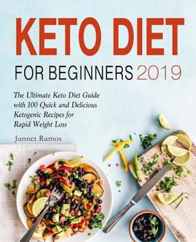 Paperback Keto Diet for Beginners 2019: The Ultimate Keto Diet Guide with 100 Quick and Delicious Ketogenic Recipes for Rapid Weight Loss Book