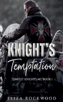 Knight's Temptation: A Tempest Knight's MC Age Gap, Forced Proximity, Opposites Attract Insta-Love Romance