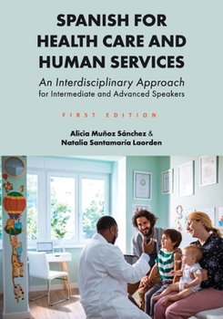 Paperback Spanish for Health Care and Human Services: An Interdisciplinary Approach for Intermediate and Advanced Speakers Book